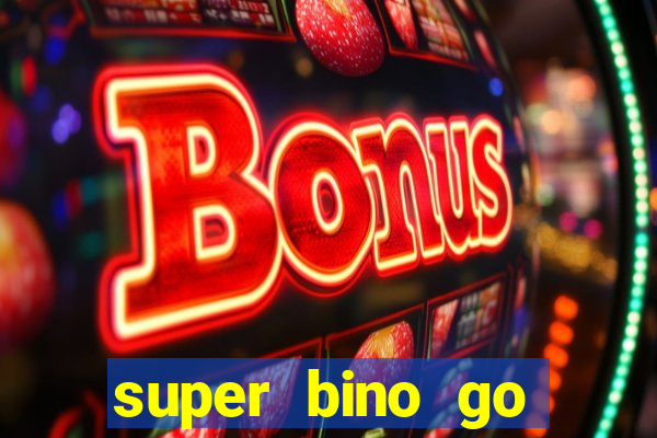 super bino go dinheiro infinito 2024